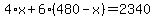 4%2Ax+%2B+6%2A%28480-x%29+=+2340