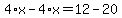 4%2Ax-4%2Ax=12-20