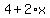 4%2B2%2Ax