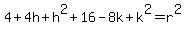 4+4h+h^2+16-8k+k^2=r^2