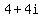 4+4i