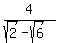 4%2F%28sqrt%282%29-sqrt%286%29%29