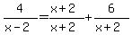 4%2F%28x-2%29=%28x%2B2%29%2F%28x%2B2%29%2B6%2F%28x%2B2%29