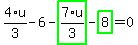 4%2F3%2Au-6-highlight_green%28+7%2F3%2Au+%29-highlight_green%28+8+%29=0