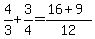 4%2F3+%2B+3%2F4+=+%2816+%2B+9%29%2F12