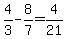 4%2F3++-8%2F7+=+4%2F21