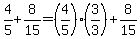 4%2F5%2B8%2F15=%284%2F5%29%283%2F3%29%2B8%2F15