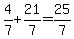 4%2F7%2B21%2F7=25%2F7