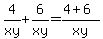 4%2Fxy+%2B+6%2Fxy+=+%284%2B6%29%2Fxy