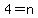 4=n
