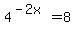 4%5E%28-2x%29+=+8