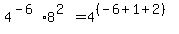 4^(-6)*8^(2)=4^((-6+1+2))