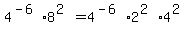 4^(-6)*8^(2)=4^(-6)*2^(2)*4^(2)