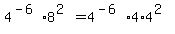 4^(-6)*8^(2)=4^(-6)*4*4^(2)