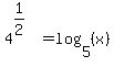 4%5E%281%2F2%29%5E%27%27=log%285%2C%28x%29%29
