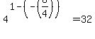 4%5E%281+-+%28-%286%2F4%29%29%29+=+32