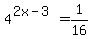4%5E%282x-3%29+=+1%2F16