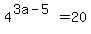 4%5E%283a+-+5%29+=+20