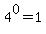 4^0=1