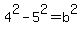 4%5E2-5%5E2=b%5E2