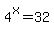 4%5Ex=32+