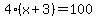 4+%2A+%28x+%2B+3%29+=+100
