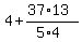 4 + (37*13)/(5*4)