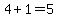 4+%2B+1+=+5