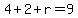 4 + 2 + r = 9