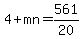 4 + mn=561/20