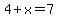 4+%2B+x+=+7