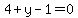 4 + y - 1 = 0