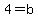 4+=+b