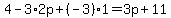 4+-+3%2A2p+%2B%28-3%29%2A1+=+3p+%2B+11