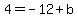 4+=+-12+%2B+b
