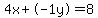 4+x+%2B+-1+y+=+8