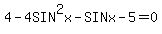 4-4SIN^2x - SINx -5 = 0