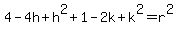 4-4h+h^2+1-2k+k^2=r^2