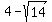 4-sqrt(14)