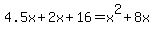 4.5x%2B2x%2B16=x%5E2%2B8x