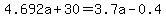 4.692a+%2B+30+=+3.7a+-+0.4