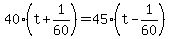 40%28t+%2B+1%2F60%29+=+45+%28t-+1%2F60%29+