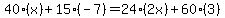 40%28x%29%2B15%28-7%29=24%282x%29%2B60%283%29