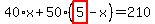 40%2Ax%2B50%2A%28highlight_red%28+5+%29-x%29=210
