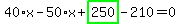 40%2Ax-50%2Ax%2Bhighlight_green%28+250+%29-210=0