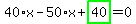 40%2Ax-50%2Ax%2Bhighlight_green%28+40+%29=0