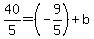 40%2F5+=+%28-9%2F5%29+%2B+b