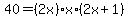 40+=+%282x%29%2Ax%2A%282x%2B1%29+