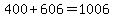 400+606=1006