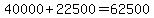 40000+%2B+22500+=+62500